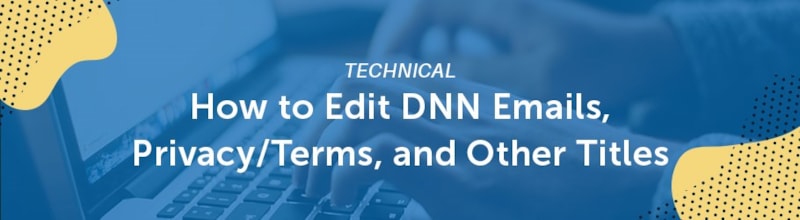 DNN Details 003: Editing DNN Emails, Privacy/Terms, and UI Labels